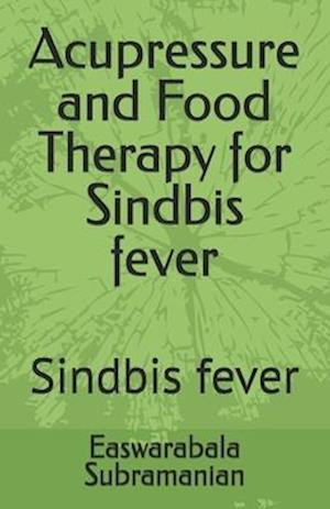 Acupressure and Food Therapy for Sindbis fever: Sindbis fever