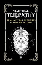 PRACTICAL TELEPATHY : Transmitting Thoughts Across Boundaries 
