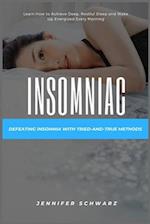 INSOMNIAC: Defeating Insomnia with Tried-and-True Methods 