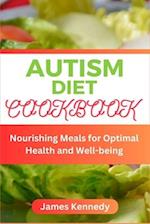 AUTISM DIET COOKBOOK : Nourishing Meals for Optimal Health and Well-being 