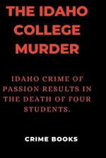 The Idaho college murder: Idaho crime of passion results in the death of four students. 
