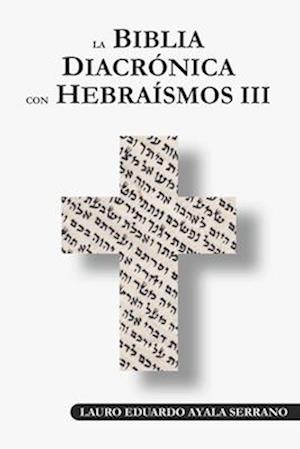 La Biblia Diacrónica con Hebraísmos III