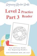 Beginning Reader Books Level 2 Part 3 Practice Reader: Fun and Easy Books for Beginning Readers 