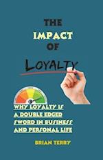 The Impact of Loyalty: Why Loyalty is a Double-Edged Sword in Business and Personal Life 