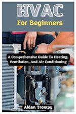 HVAC For Beginners: A Comprehensive Guide To Heating, Ventilation, And Air Conditioning 