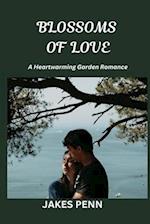 BLOSSOMS OF LOVE: A Heartwarming Garden Romance 