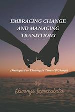 Embracing change and managing transitions: Strategies for thriving in times of change 