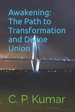 Awakening: The Path to Transformation and Divine Union