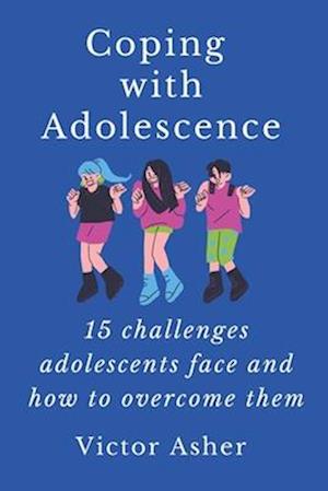 Coping with Adolescence: 15 challenges adolescents face and how to overcome them