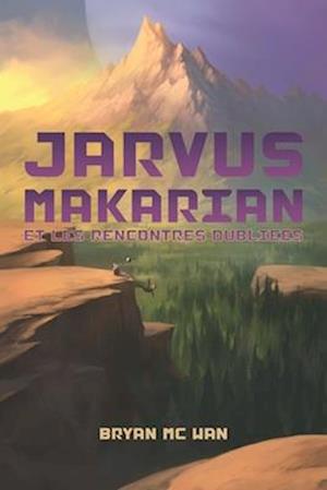 Jarvus Makarian et les rencontres oubliées