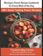 Michigan Peach Recipe Cookbook for Every Meal of the Day: 100+ Great Tasting Maple Recipes 