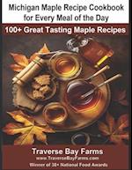 Michigan Maple Recipe Cookbook for Every Meal of the Day: 100+ Great Tasting Maple Recipes 