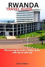 RWANDA TRAVEL GUIDE 2023: Discovering Rwanda's hidden gems with tips to safe trip 