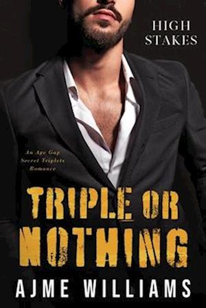 Triple or Nothing: An Age Gap, Secret Triplets Romance