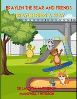 Braylen the Bear and Friends: Braylen Finds a Way 