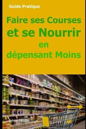 Faire ses Courses et se Nourrir en Dépensant Moins