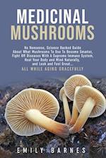 Medicinal Mushrooms: Science-Backed Guide About Mushrooms to Heal, Become Smarter, and Feel Great 