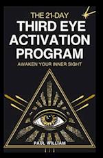The 21-Day Third Eye Activation Program: Awaken Your Inner Sight 