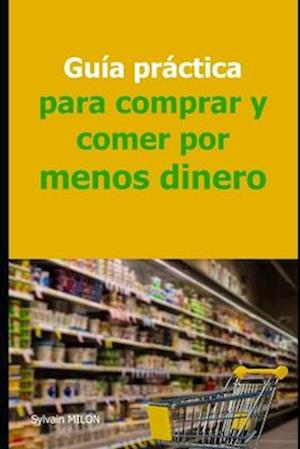 Guía práctica para comprar y comer por menos dinero