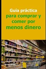 Guía práctica para comprar y comer por menos dinero