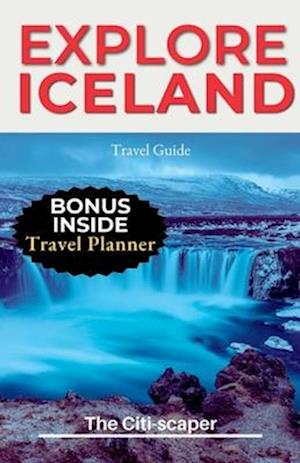 Explore Iceland: Updated Travel Guide