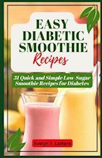 EASY DIABETIC SMOOTHIE RECIPES: 31 Quick and Simple Low Sugar Smoothie Recipes for Diabetes 