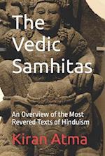 The Vedic Samhitas: An Overview of the Most Revered Texts of Hinduism 