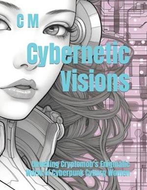 Cybernetic Visions: Unveiling Cryptomob's Enigmatic World of Cyberpunk Cyborg Women
