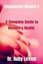 Empowered Women's: A Complete Guide to Women's Health 