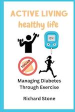 ACTIVE LIVING HEALTHY LIFE: Managing Diabetes through Exercise 