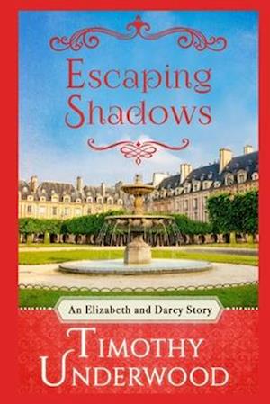 Escaping Shadows: An Elizabeth and Darcy Story