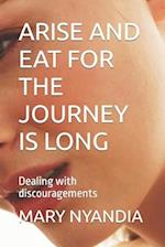 ARISE AND EAT FOR THE JOURNEY IS LONG: Dealing with discouragements 