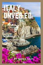 ITALY UNVEILED : A TRAVEL PREPARATION GUIDE 