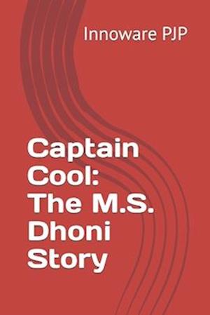 Captain Cool: The M.S. Dhoni Story