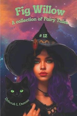 Fig Willow : A collection of Fairy Tales #12