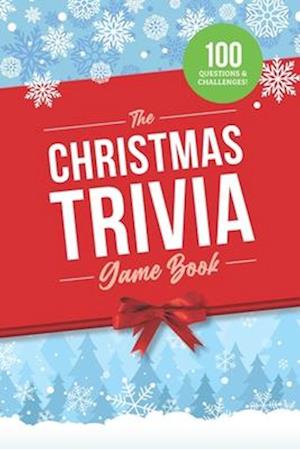 The Christmas Trivia Game Book: 100 Questions about the Holiday's History, Food, and Pop Culture