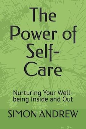 The Power of Self-Care: Nurturing Your Well-being Inside and Out