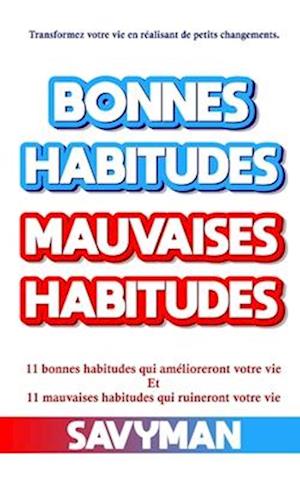 Bonnes Habitudes Mauvaises Habitudes (French edition)