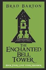 The Enchanted Bell Tower, Book Four: Love Your Neighbor 