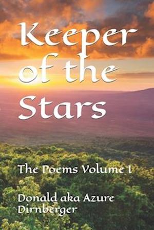 Keeper of the Stars: The Poems Volume I