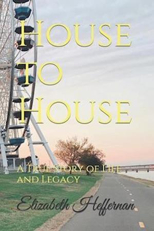 House to House: A True Story of Life and Legacy