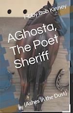 AGhosta, The Poet Sheriff: (Ashes in the Dust) 