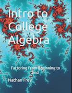 Intro to College Algebra: Factoring From Beginning to End 