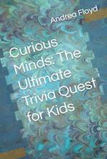 Curious Minds: The Ultimate Trivia Quest for Kids 