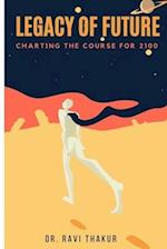 Legacy of the Future: Charting the Course for 2100 