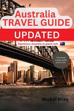 Australia Travel Guide Updated : Experience Australia in grand style