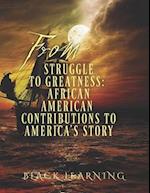 From Struggle to Greatness: African American Contributions to America's Story 