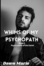 Whims of my Psychopath: Psychopaths of the Cartel Book 1 