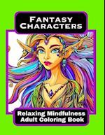 Fantasy Characters - Relaxing Mindfulness Adult Coloring Book