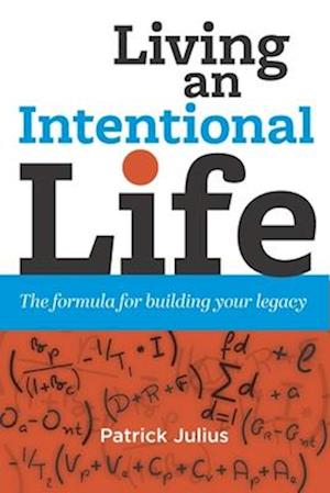 Living an Intentional Life: The formula for building your legacy